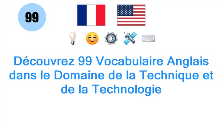 Découvrez 99 Vocabulaire Anglais dans le Domaine de la Technique et de la Technologie